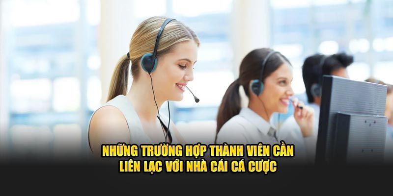 Những trường hợp yêu cầu bạn phải liên lạc với chúng tôi